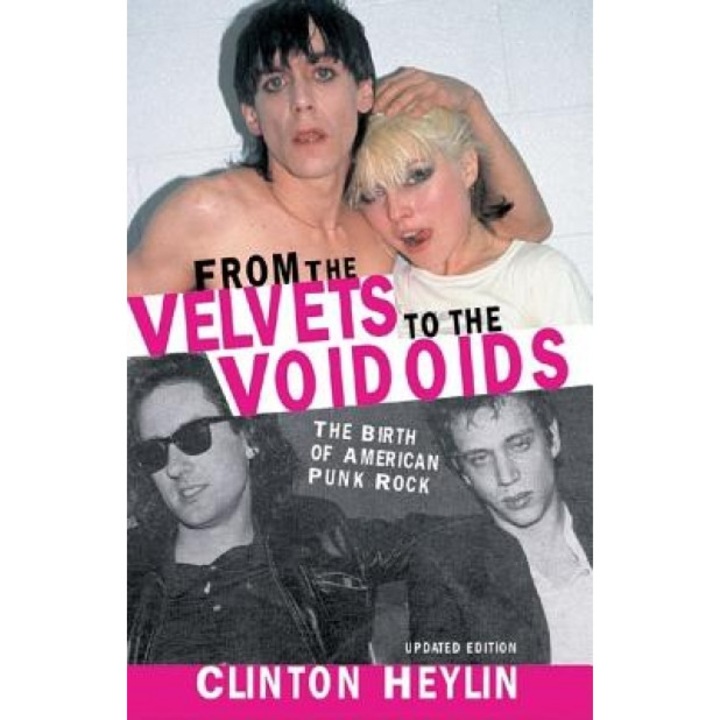 From the Velvets to the Voidoids: The Birth of American Punk Rock, Clinton Heylin (Author)
