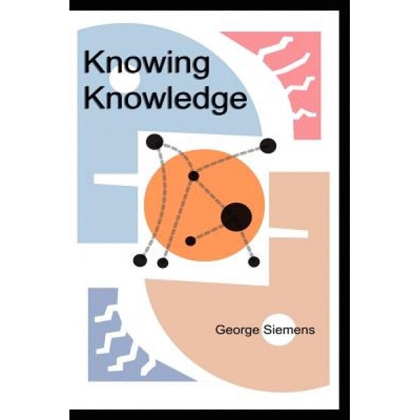Knowing Knowledge, George Siemens (Author)