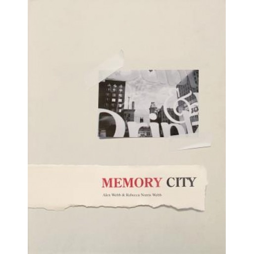 Alex Webb & Rebecca Norris Webb: Memory City, Alex Webb (Author)