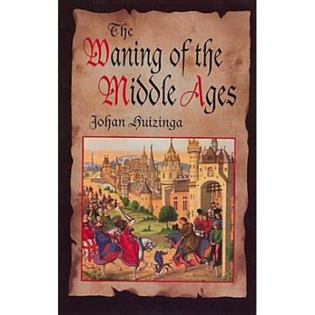 The Waning of the Middle Ages, Johan Huizinga (Author)