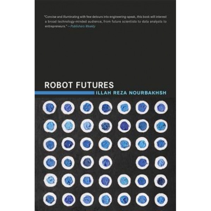 Robot Futures, Illah Reza Nourbakhsh (Author)