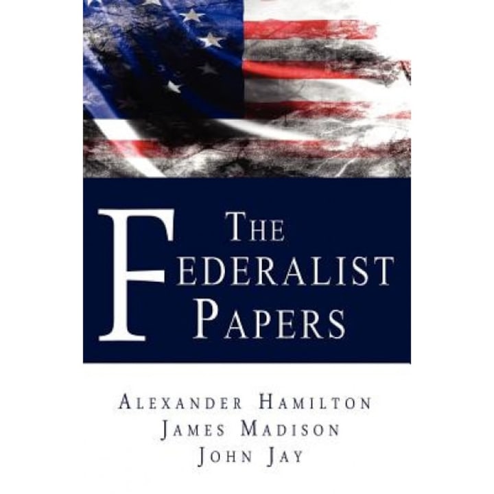 The Federalist Papers, Alexander Hamilton, John Jay, James Madison