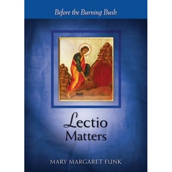 Lectio Matters: Before the Burning Bush, Mary Margaret Funk (Author) Lectio Matters: Before the Burning Bush, Mary Margaret Funk (Author)