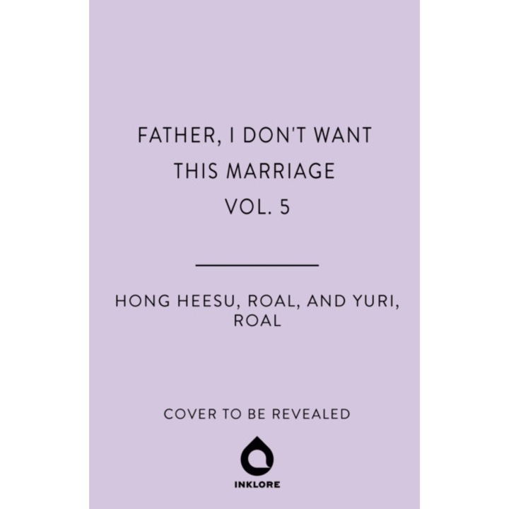 Father, I Don't Want This Marriage, Vol. 5 -