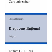 Drept Constitutional, Stefan Deaconu, Ed. 6, C.H. BECK, 2023