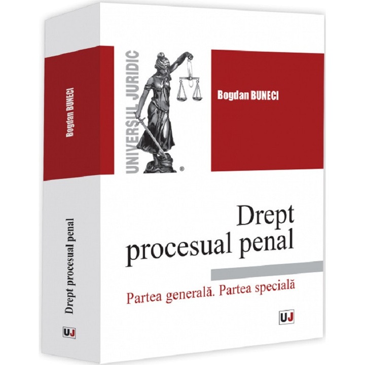 Drept Procesual Penal. Partea Generala. Partea Speciala - Bogdan Buneci