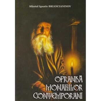 Ofranda monahilor contemporani - Sf. Ignatie Breanceaninov Ofranda monahilor contemporani - Sf. Ignatie Breanceaninov