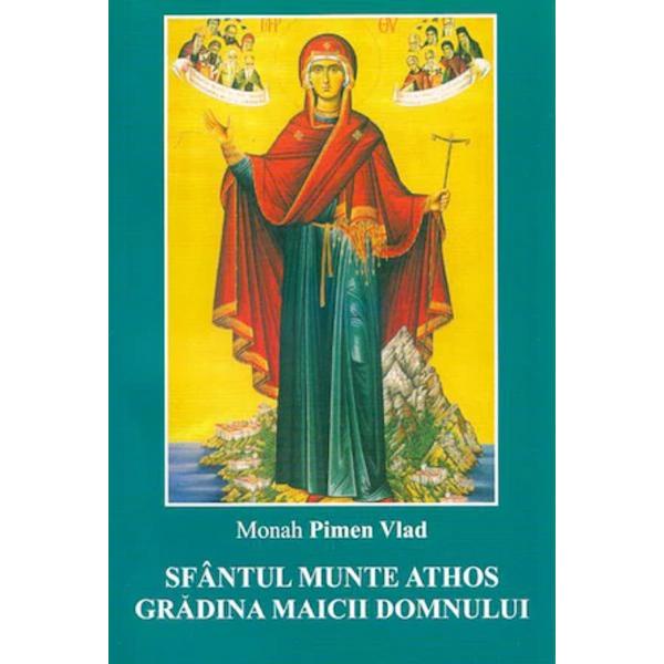 Sfantul munte Athos. Gradina Maicii Domnului - Monah Pimen Vlad