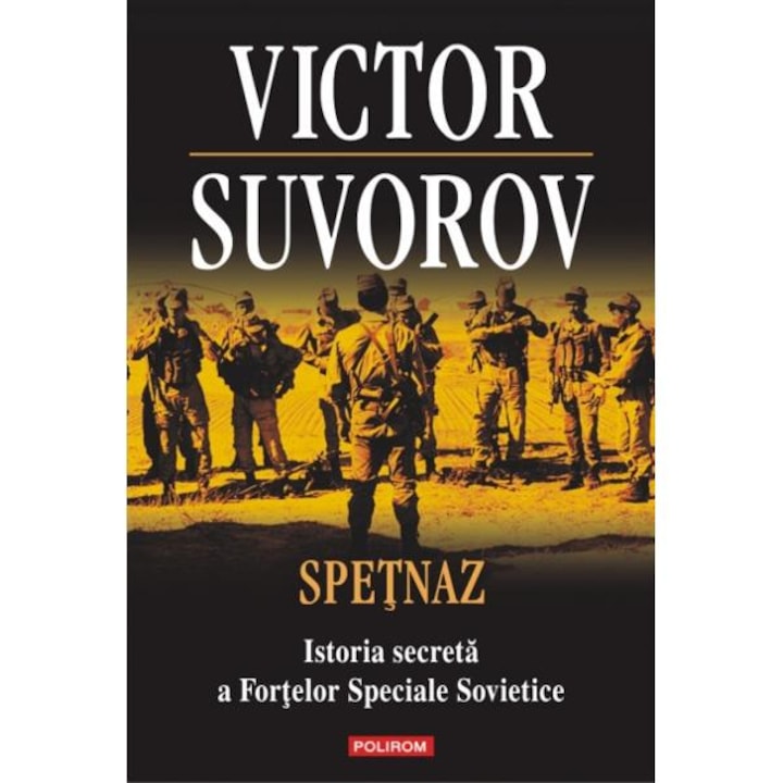 Spetnaz. Istoria secreta a Fortelor Speciale Sovietice - Victor Suvorov