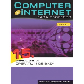 Computer si Internet fara Profesor vol.15 Computer si Internet fara Profesor vol.15