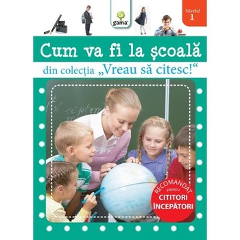 Vreau sa citesc - Cum va fi la scoala Vreau sa citesc - Cum va fi la scoala