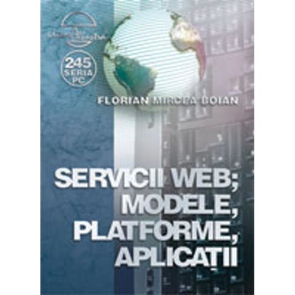 Servicii web, modele, platforme, aplicatii - Florian Mircea Boian
