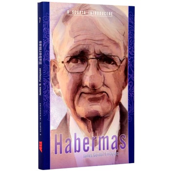 Habermas. O scurta introducere - James Gordon Finlayson Habermas. O scurta introducere - James Gordon Finlayson