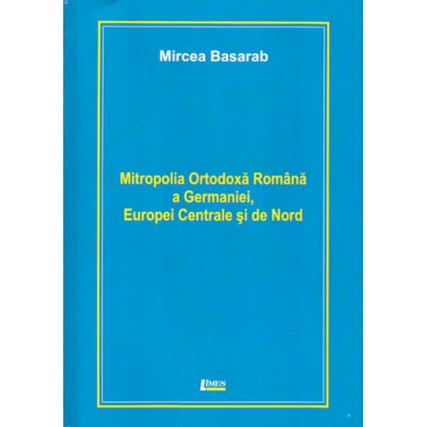Mitropolia ortodoxa romana a Germaniei, Europei Centrale si de Nord - Mircea Basarab