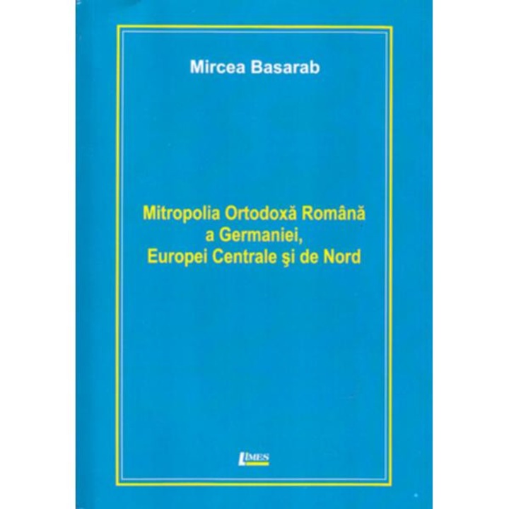 Mitropolia ortodoxa romana a Germaniei, Europei Centrale si de Nord - Mircea Basarab