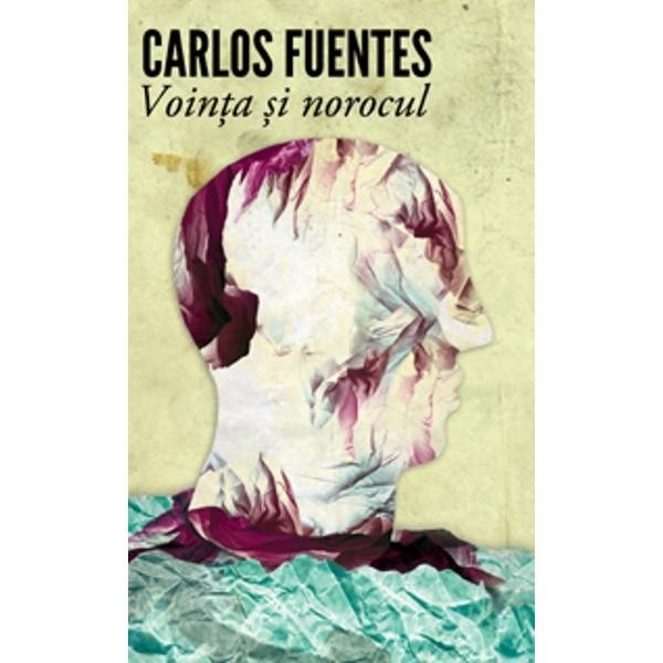 Vointa si Norocul - Carlos Fuentes