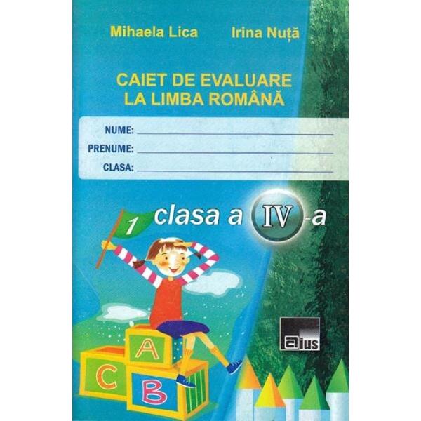 Romana - Clasa 4 - Caiet de evaluare - Mihaela Lica, Irina Nuta