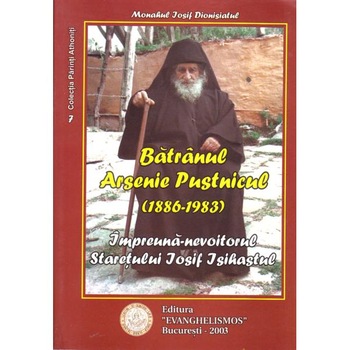 Batranul Arsenie Pustnicul (1886-1983) - Iosif Dionisiatul Batranul Arsenie Pustnicul (1886-1983) - Iosif Dionisiatul