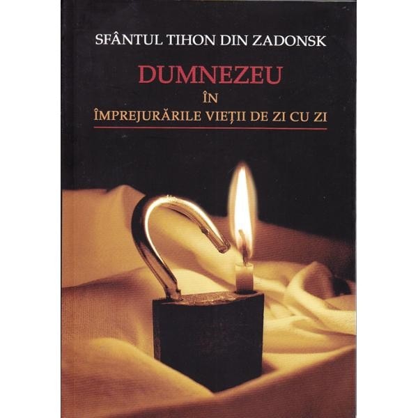 Dumnezeu in imprejurarile vietii - Sf. Tihon din Zadonsk