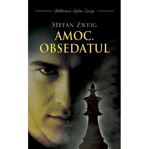 Amoc. Obsedatul - Stefan Zweig