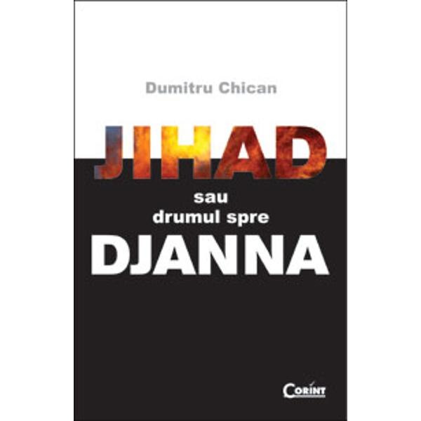 Jihad sau drumul spre djanna - Dumitru Chican