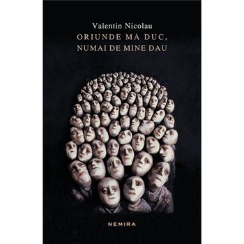 Oriunde ma duc, numai de mine dau - Valentin Nicolau Oriunde ma duc, numai de mine dau - Valentin Nicolau