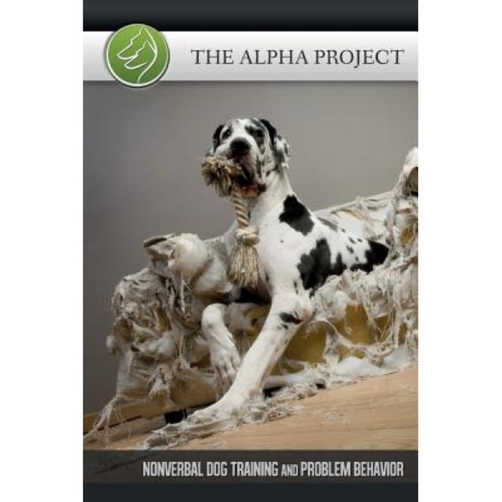 The Alpha Project: Nonverbal Dog Training & Problem Behavior, Raik Labjon (Author)