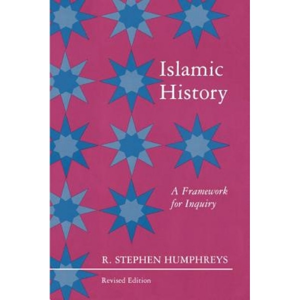 Islamic History: A Framework for Inquiry. (Revised Edition), R. Stephen Humphreys (Author)