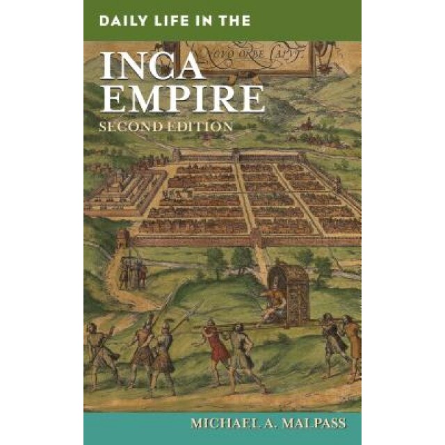Daily Life in the Inca Empire, Michael A. Malpass (Author)