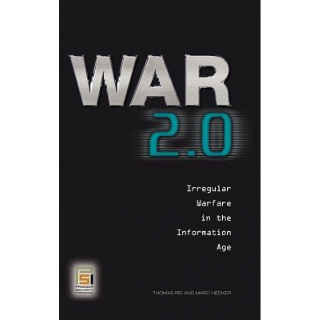 War 2.0: Irregular Warfare in the Information Age, Thomas Rid (Author)