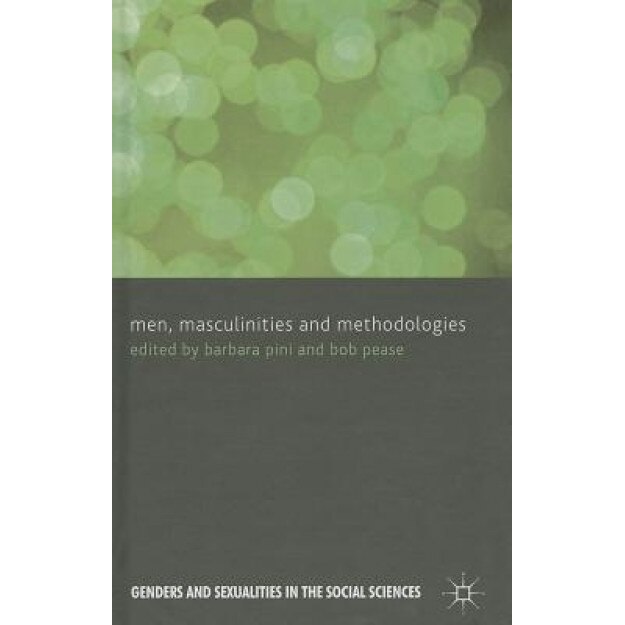 Men, Masculinities and Methodologies, Barbara Pini (Editor)