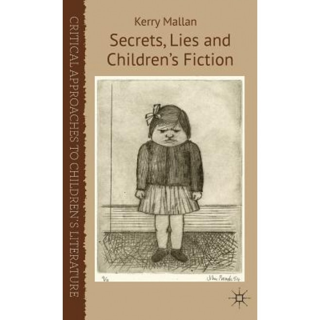 Secrets, Lies and Children's Fiction, Kerry Mallan (Author)