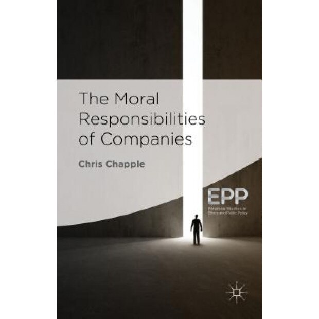 The Moral Responsibilities of Companies - Chris Chapple (Author)
