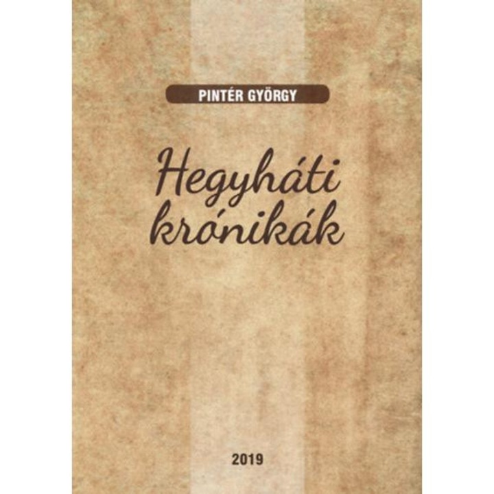 Hegyháti krónikák - Pintér György