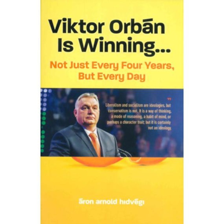 Viktor Orbán Is Winning... - Not Just Every Four Years, But Every Day - Hidvégi Áron Arnold