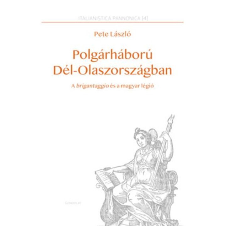 Polgárháború Dél-Olaszországban - A brigantaggio és a magyar légió - Pete László