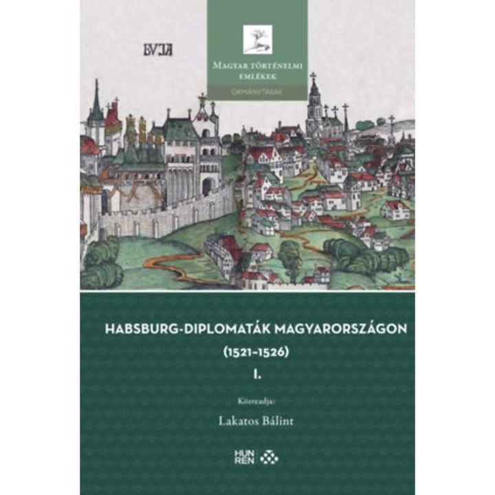Habsburg-diplomaták Magyarországon (1521-1526) I-II