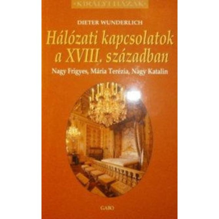 Hálózati kapcsolatok a XVIII. században - Dieter Wunderlich