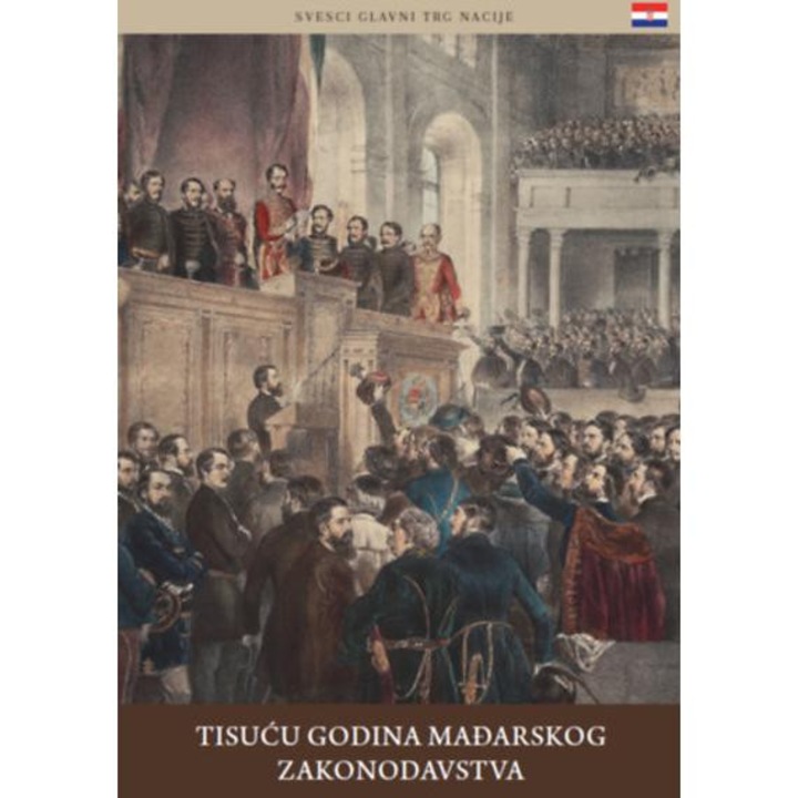A magyar törvényhozás ezer éve (horvát nyelven) - Tisuću Godina Mađarskog Zakonodavstva - Berényi Mariann
