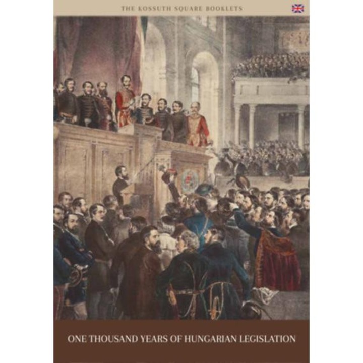 A magyar törvényhozás ezer éve (angol nyelven) - One thousand years of hungarian legislation - Berényi Mariann