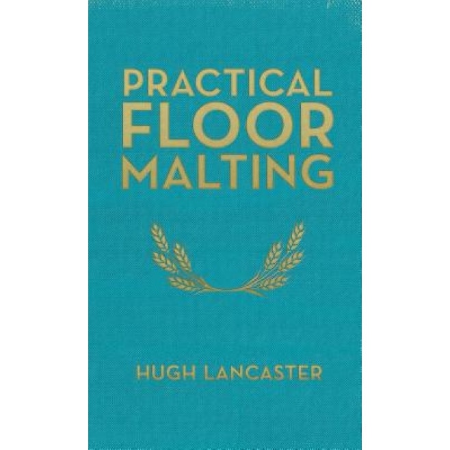 Practical Floor Malting, Hugh Lancaster (Author)