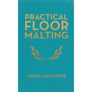 Practical Floor Malting, Hugh Lancaster (Author) Practical Floor Malting, Hugh Lancaster (Author)