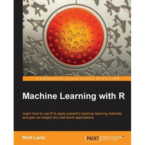 Machine Learning with R - Brett Lantz (Author)