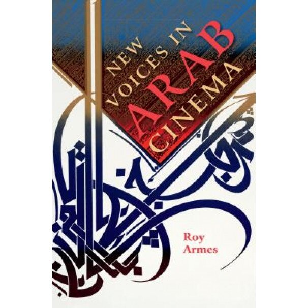 New Voices in Arab Cinema, Roy Armes (Author)