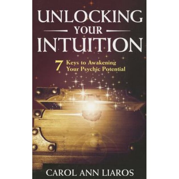 Unlocking Your Intuition: 7 Keys to Awakening Your Psychic Potential - Carol Ann Cappuzzo (Author)