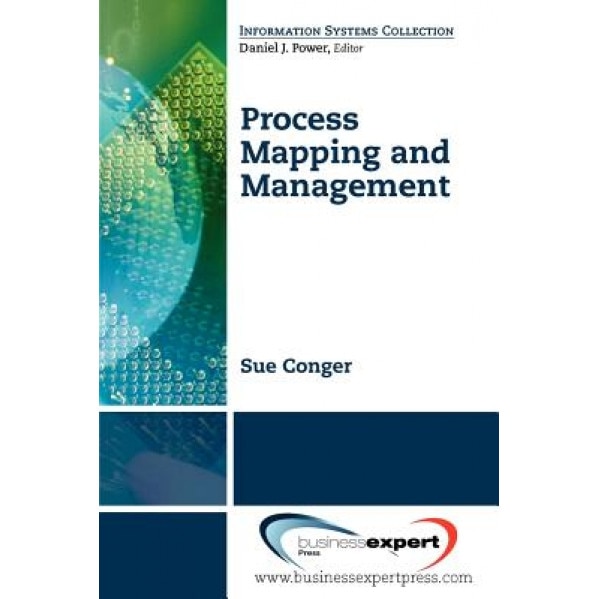 Process Mapping and Managemnet - Sue A. Conger (Author)
