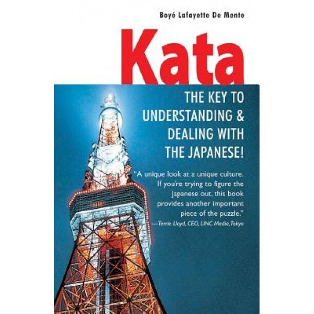 Kata Key to Understanding & Dealing W/The Japanese - Boye Lafayette De Mente