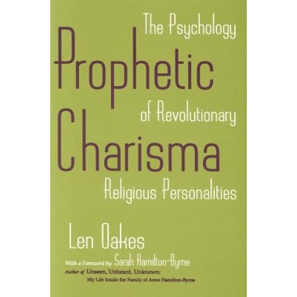 Prophetic Charisma: The Psychology of Revolutionary Religious Personalities, Len Oakes (Author)