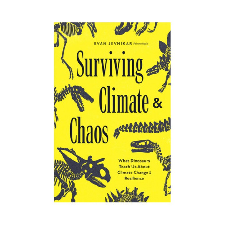 Surviving Climate And Chaos: What Dinosaurs Teach Us About Climate Change And Resilience - Evan Jevnikar