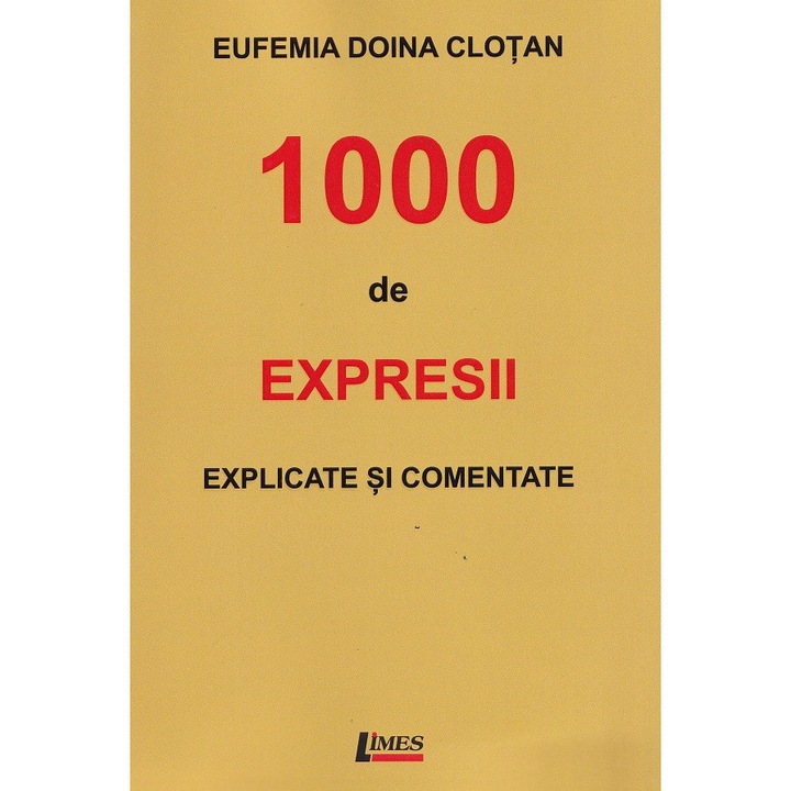 1000 De Expresii Explicate Si Comentate - Eufemia Doina Clotan